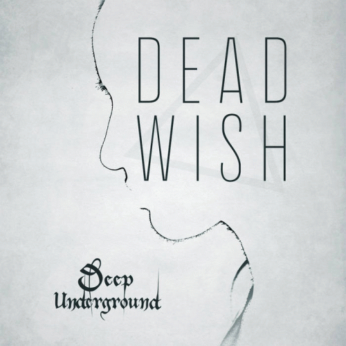 Deep Underground : Dead Wish
